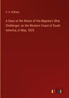 bokomslag A Diary of the Wreck of His Majesty's Ship Challenger, on the Western Coast of South America, in May, 1835