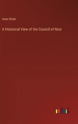 bokomslag A Historical View of the Council of Nice