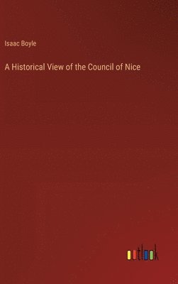 bokomslag Historical View of the Council of Nice