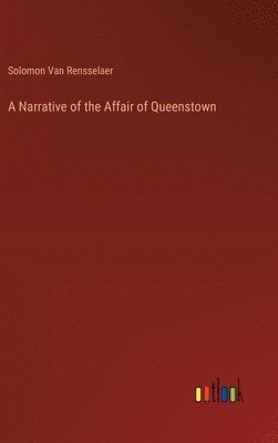 bokomslag A Narrative of the Affair of Queenstown