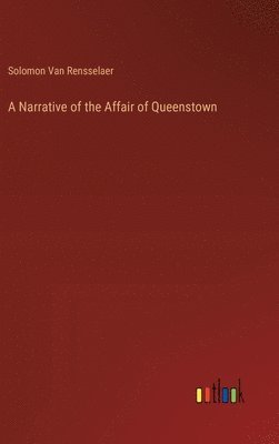 Solomon Van Rensselaer - Narrative of the Affair of Queenstown, Inbunden