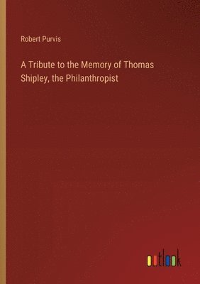 bokomslag Tribute to the Memory of Thomas Shipley, the Philanthropist