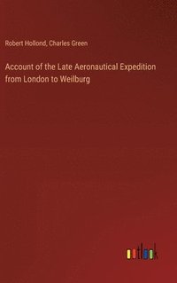 bokomslag Account of the Late Aeronautical Expedition from London to Weilburg