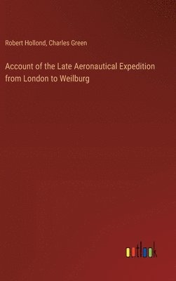 Account of the Late Aeronautical Expedition from London to Weilburg 1