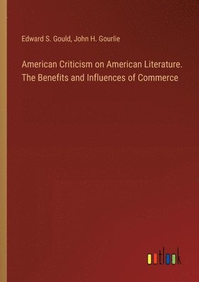 bokomslag American Criticism on American Literature. The Benefits and Influences of Commerce