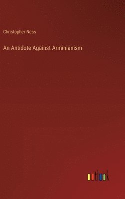 Antidote Against Arminianism