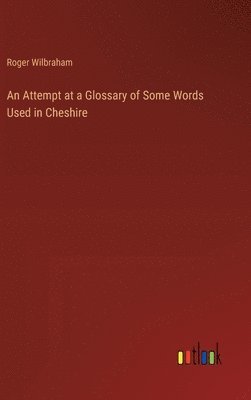 An Attempt at a Glossary of Some Words Used in Cheshire 1