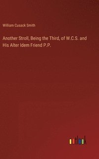 bokomslag Another Stroll, Being the Third, of W.C.S. and His Alter Idem Friend P.P.