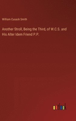 bokomslag Another Stroll, Being the Third, of W.C.S. and His Alter Idem Friend P.P.