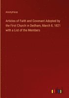 bokomslag Articles of Faith and Covenant Adopted by the First Church in Dedham, March 8, 1821 with a List of the Members