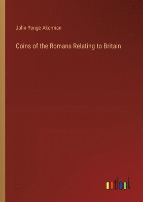 Coins of the Romans Relating to Britain 1