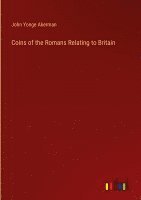 John Yonge Akerman - Coins of the Romans Relating to Britain, Inbunden