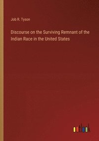 bokomslag Discourse on the Surviving Remnant of the Indian Race in the United States