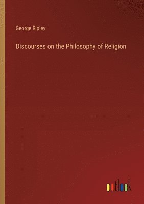 Discourses on the Philosophy of Religion 1