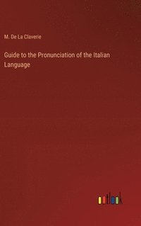 bokomslag Guide to the Pronunciation of the Italian Language