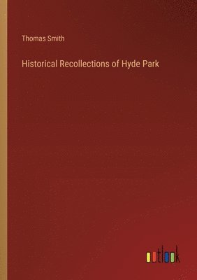 bokomslag Historical Recollections of Hyde Park