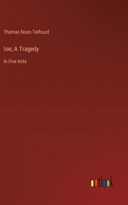 Ion; A Tragedy 1