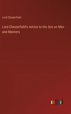 bokomslag Lord Chesterfield's Advice to His Son on Men and Manners