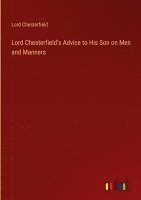 Lord Chesterfield's Advice to His Son on Men and Manners