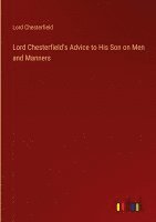 Lord Chesterfield's Advice to His Son on Men and Manners 1