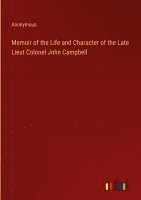 bokomslag Memoir of the Life and Character of the Late Lieut Colonel John Campbell