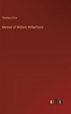 Memoir of William Wilberforce 1