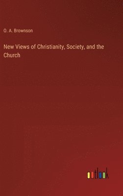 bokomslag New Views of Christianity, Society, and the Church