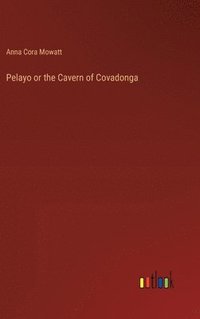 bokomslag Pelayo or the Cavern of Covadonga