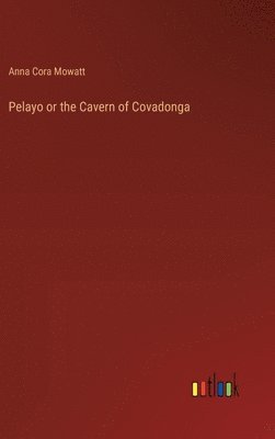 bokomslag Pelayo or the Cavern of Covadonga