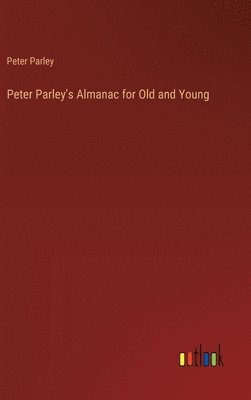 bokomslag Peter Parley's Almanac for Old and Young