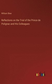 bokomslag Reflections on the Trial of the Prince de Polignac and His Colleagues