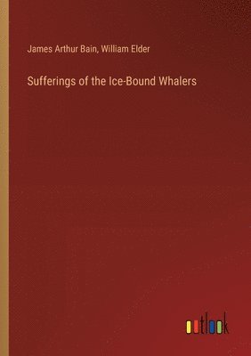 Sufferings of the Ice-Bound Whalers 1