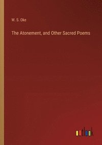 bokomslag The Atonement, and Other Sacred Poems