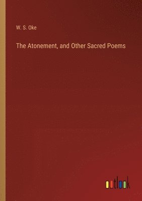 bokomslag The Atonement, and Other Sacred Poems