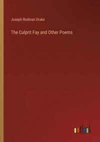 bokomslag The Culprit Fay and Other Poems