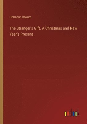 bokomslag Stranger's Gift. A Christmas and New Year's Present