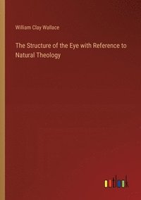 bokomslag Structure of the Eye with Reference to Natural Theology