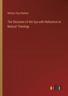 bokomslag Structure of the Eye with Reference to Natural Theology