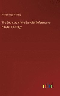 bokomslag Structure of the Eye with Reference to Natural Theology