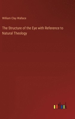 bokomslag Structure of the Eye with Reference to Natural Theology