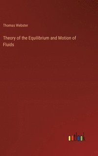 bokomslag Theory of the Equilibrium and Motion of Fluids