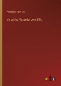 bokomslag Verses by Alexander John Ellis