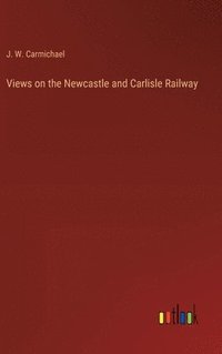 bokomslag Views on the Newcastle and Carlisle Railway