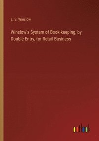 bokomslag Winslow's System of Book-keeping, by Double Entry, for Retail Business