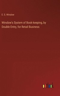 bokomslag Winslow's System of Book-keeping, by Double Entry, for Retail Business