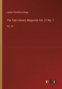 bokomslag The Yale Literary Magazine Vol. 21 No. 1