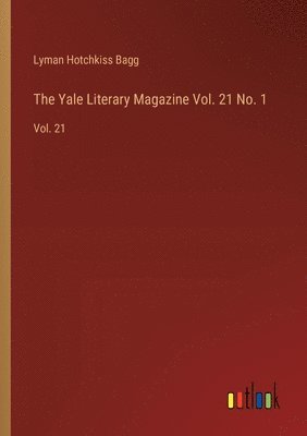 bokomslag The Yale Literary Magazine Vol. 21 No. 1