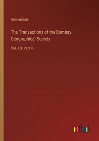 bokomslag Transactions of the Bombay Geographical Society