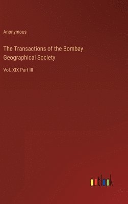 bokomslag Transactions of the Bombay Geographical Society