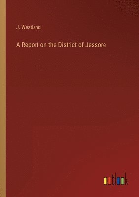 bokomslag Report on the District of Jessore